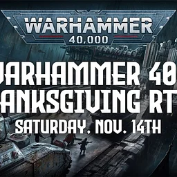 Warhammer 40K Tanksgiving RTT