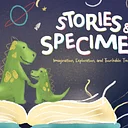 Stories & Specimens