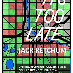 It’s Too Late: A Solo Exhibition by Jack Ketchum