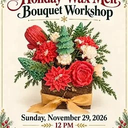 Holiday Bouquet * A Wax Melt Workshop * November 29th