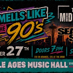"Smells Like The 90's" w/ The Mid Daze and Seattle Sons