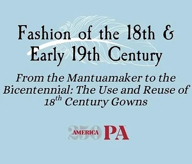 From the Mantuamaker to the Bicentennial: The Use & Reuse of 18th Century Gowns