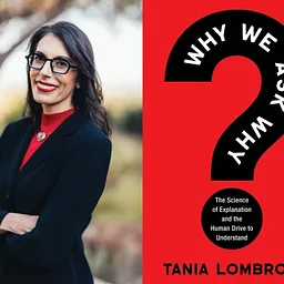 Cognitive Scientist Tania Lombrozo Why We Ask Why With Caren Walker