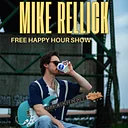 Mike Rellick - Free Happy Hour Show!