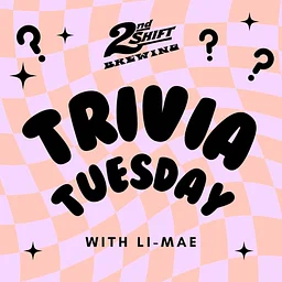 Trivia Tuesday w/ Li-Mae