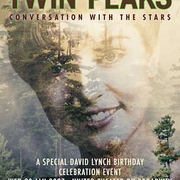 Twin Peaks: Conversation with the Stars A SPECIAL DAVID LYNCH BIRTHDAY CELEBRATION EVENT