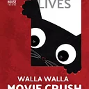 Walla Walla Movie Crush