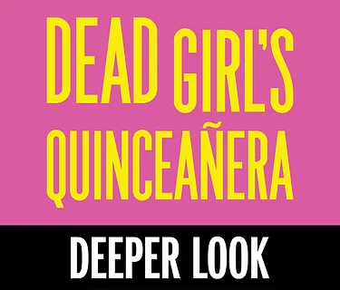 Deeper Look: Dead Girl’s Quinceañera
