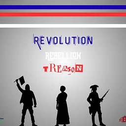 Revolution, Rebellion, Treason: A Slice of History Discussion Series