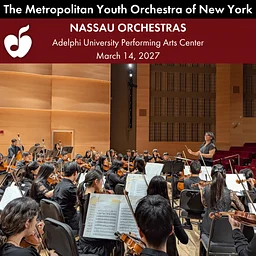The Metropolitan Youth Orchestra of New York (MYO) presents Nassau Orchestras at Adelphi, March 2027