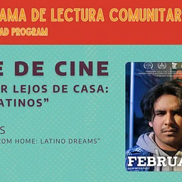 Serie de cine: “Un hogar lejos de casa: sueños latinos” ("A Home Away From Home: Latino Dreams" Film Series)