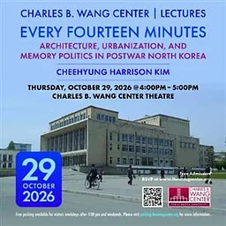 LECTURE| Every Fourteen Minutes: Architecture, Urbanization, and Memory Politics in Postwar North Korea by Dr. Cheehyung Harrison Kim