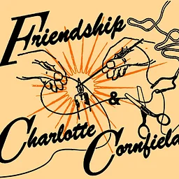 Friendship & Charlotte Cornfield