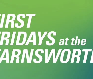 First Friday at the Farnsworth