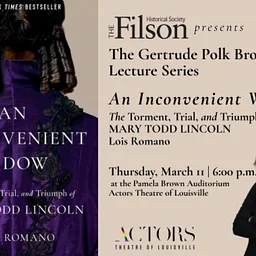 The Gertrude Polk Brown Lecture Series – An Inconvenient Widow: The Torment, Trial, and Triumph of Mary Todd Lincoln
