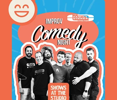 Family Dinner Improv Comedy Troupe • Shows at the Studio