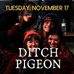 Ditch Pigeon – Tuesday, November 17 – 9pm – 12am, Kieran’s Irish Pub, Downtown Minneapolis