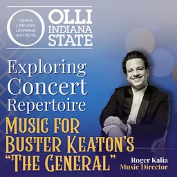 OLLI Presentation: Exploring Concert Repertoire - Music for Buster Keaton's "The General"