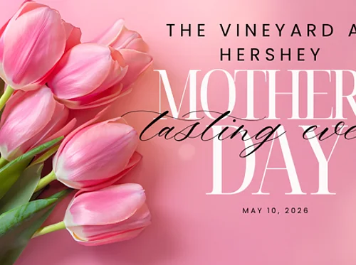 Mother’s Day Tasting Event at The Vineyard at Hershey