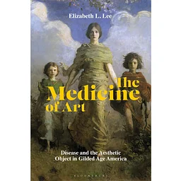 Art Talk: Art as Medicine: Lessons from the Gilded Age