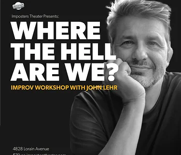 Where The Hell Are We? Improv Workshop with John Lehr