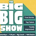 The Big Big Show: Improv Comedy Inspired by Storytelling