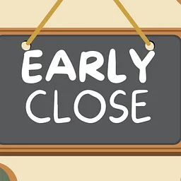 EARLY CLOSE 5pm