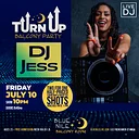DJ Jess (Balcony Room) • FRI JUL. 10 • @10PM