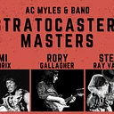 Stratocaster Masters Tribute with AC Myles