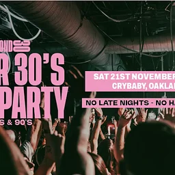BEYOND 30: 80s & 90s Over 30s Daytime Clubbing – OAKLAND