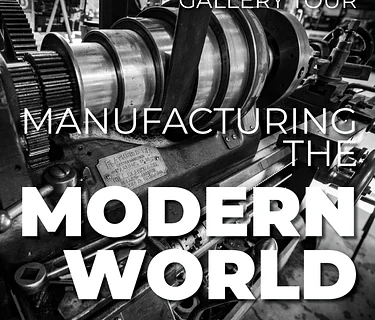 Gallery Tour: Manufacturing the Modern World