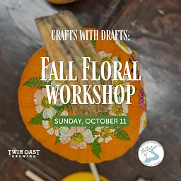 Crafts with Drafts: Fall Floral Workshop