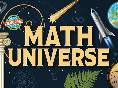 Math Universe ~ Spring Break at the Science Mill