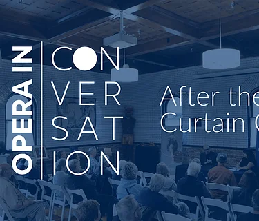 Opera in Conversation | After the Curtain Call