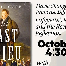 VA250 Book Series: Magic Changes and Immense Difficulties: Lafayette’s Return and the Revolution in Reflection