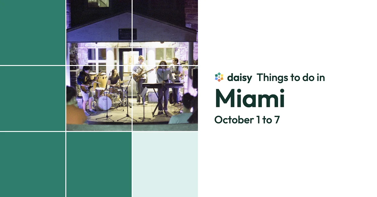 Daisy: Things to do in Miami, October 1 to 7
