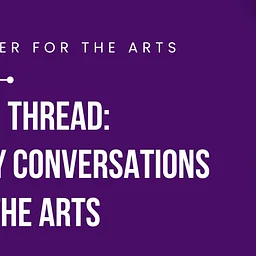 The Human Thread: Community Conversations on AI and the Arts (October 8 VIRTUAL)