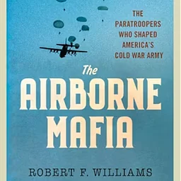 Army History Book Club – “The Airborne Mafia” by Robert F. Williams