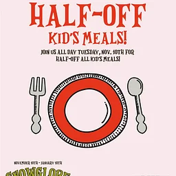 SnowGlobe 2026: Half-Off Kid's Meals!