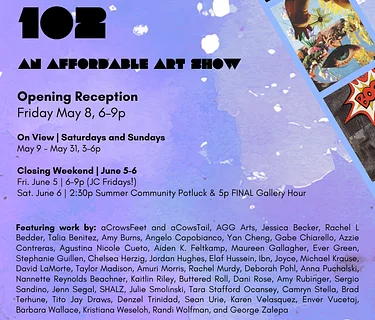 Closing Weekend - Final Gallery Hour! Zero to 102: An Affordable Art Show