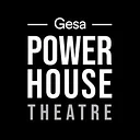 Gesa Power House Theatre