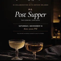 P.S. Post Supper: Orlando Supper Club at Anthem Orlando (November 14)