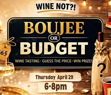 Wine Not?! Boujee or Budget