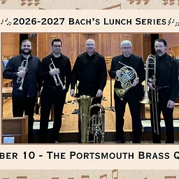 Bach’s Lunch Series: The Portsmouth Brass Quintet