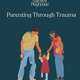 Parenting Through Trauma