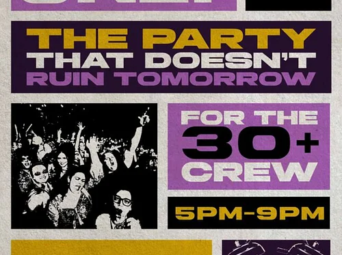 Fri. 5.29 - Early Ones Only: The Party That Doesn't Ruin Tomorrow
