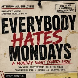 Everbody Hates Monday: Comedy