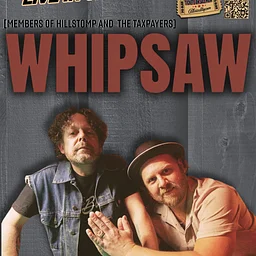 WHIPSAW (Members of Hillstomp and The Taxpayers)