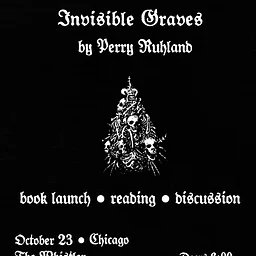 ORGAN BANK PRESENTS: INVISIBLE GRAVES BY PERRY RUHLAND
