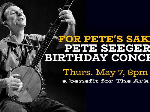 For Pete’s Sake: Pete Seeger Birthday Concert